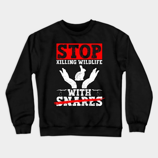 Stop Killing Wildlife With Snares - Against Animal Trapping Animal Rights Activist Crewneck Sweatshirt by Anassein.os